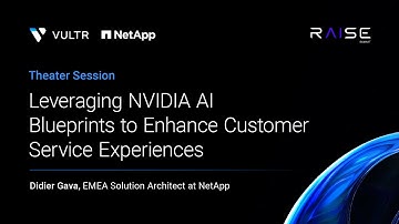 Vultr + NetApp at RAISE 2025 | NVIDIA AI Blueprints for Customer Service