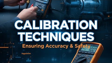 Calibration Techniques Explained | Instrumentation & Engineering Basics