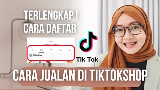 CARA DAFTAR TIKTOK SHOP TERLENGKAP | CARA JUALAN DI TIKTOK SHOP