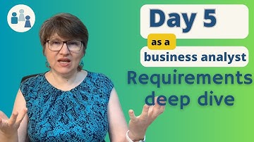 Day 5 As a BA: Diving Deeper into Requirements Analysis