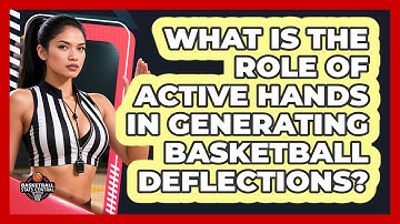 What Is The Role Of Active Hands In Generating Basketball Deflections? - Basketball Stats Central