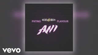 Deejay J Masta - ANI (Official Audio) ft. Phyno, Flavour