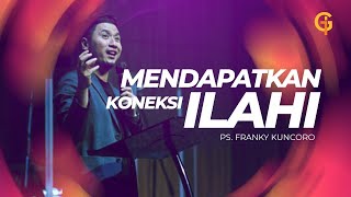 Mendapatkan Koneksi Ilahi - Ps. Franky Kuncoro | GSJS BSD