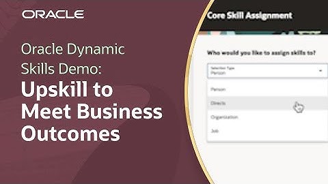 Upskill To Meet Business Outcomes in Oracle Dynamic Skills: Demo
