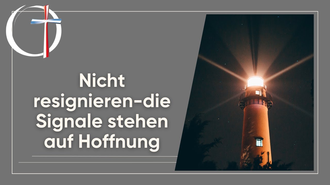 "Nicht resignieren-die Signale stehen auf Hoffnung" - Predigt v. Gerd Ballon