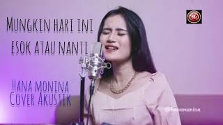 MUNGKIN HARI INI ESOK ATAU NANTI - ANNETH | HANA MONINA (Cover Akustik)