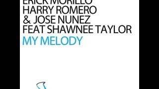 Erick Morillo, Harry Romero & Jose Nunez feat. Shawnee Taylor - My Melody (Club Mix)