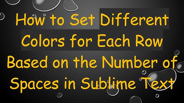 How to Set Different Colors for Each Row Based on the Number of Spaces in Sublime Text