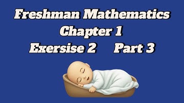 Freshman Mathematics Chapter 1 Exercises 2 Part 3