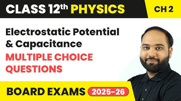 Electrostatic Potential and Capacitance - Multiple Choice Questions | Class 12 Physics Ch 2 | CBSE
