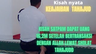 Kisah Satpam Mendapatkan Uang 16,2M Setelah Bertransaksi Dengan Allah Melalui Sholat Tahajjud.