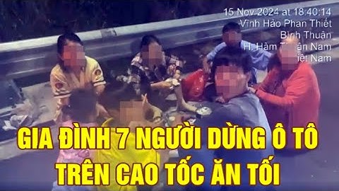 Gia đình 7 người dừng xe trên dải dừng khẩn cấp cao tốc Vĩnh Hảo - Phan Thiết để ăn tối.