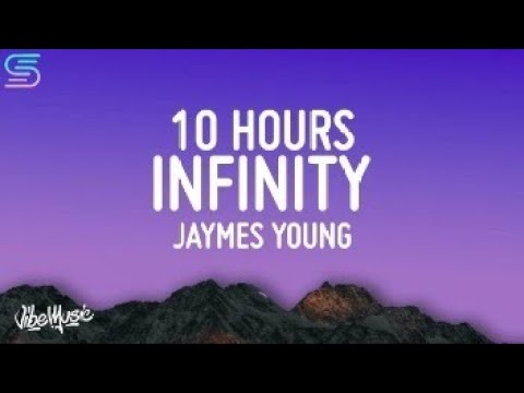 Jaymes Young - Infinity (10 HOURS LOOP)