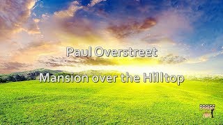 Video thumbnail of "Paul Overstreet - Mansion over the Hilltop"