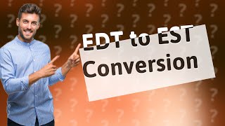 How do you convert EDT to EST?