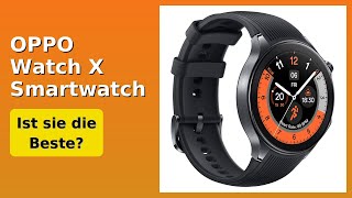BEWERTUNG (2025): OPPO Watch X Smartwatch. WESENTLICHE Einzelheiten