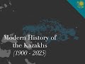 A Modern History of the Kazakhs (1900 - 2025) | Қазақтардың жаңа тарихы | Peoples History