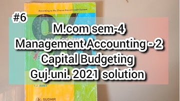#6 Capital Budgeting | M.com sem-4 | Gujarat University 2021 Solution | Management Accounting