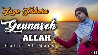 Geunaseh Allah - Husni Al Muna - Full Lirik // LAGU