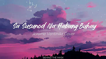 Sa Susunod na Habang Buhay | Jerome Ventinilla Cover | Lyric Video