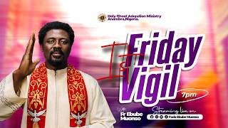 FIRST FRIDAY VIGIL WITH FR.EBUBE MUONSO - (DAY 3) END OF 30DAYS CAMPING PROGRAM|| 2ND, OCT 2026