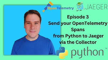 OpenTelemetry and Python: Sending spans from Python to Jaeger via an OpenTelemetry Collector
