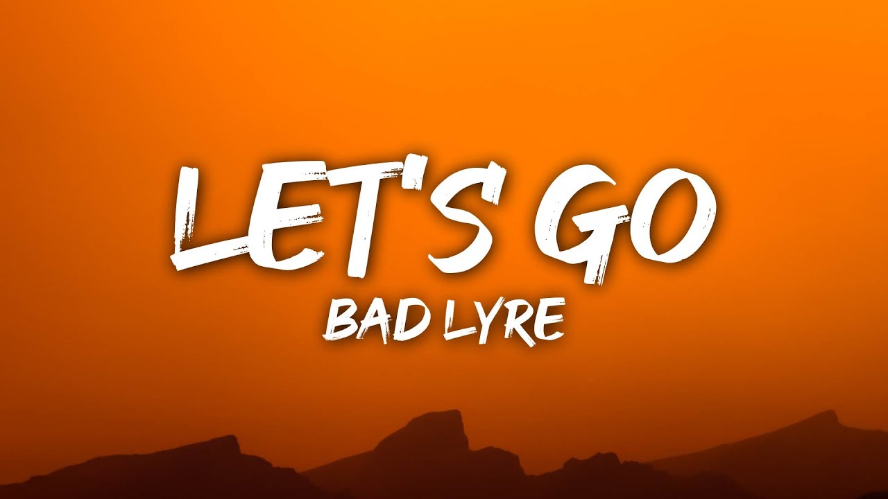 Watch Bad Lyre - Let's Go (Lyrics) on YouTube Watch Bad Lyre - Let's Go (Lyrics) on YouTube