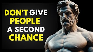 9 STOIC LESSONS To Not Give PEOPLE A SECOND CHANCE - STOICISM