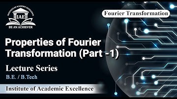 Properties of Fourier Transformation ( Part 1 ) | Fourier Transformation