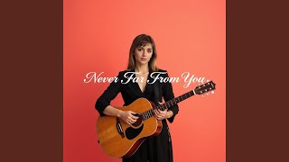 Never Far From You