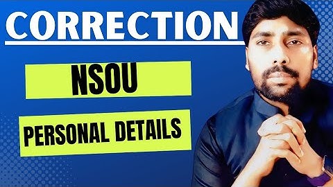 NSOU System of Correction of application form।Name/DOB। Address/Fathers name/mobile number/Email।.