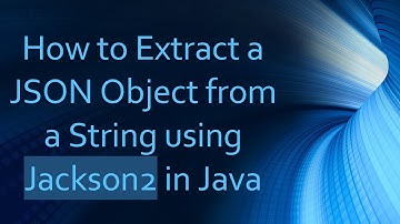 How to Extract a JSON Object from a String using Jackson2 in Java