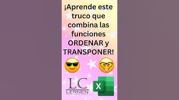 ¡Aprende este truco que combina las funciones TRANSPONER y ORDENAR!