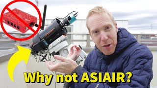 Why don't I use the ASIAIR? Simple reason - and complex reasons!