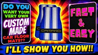 CUSTOM MADE CAR FLOOR MATS - I'LL SHOW YOU HOW TO GET YOUR OWN!!