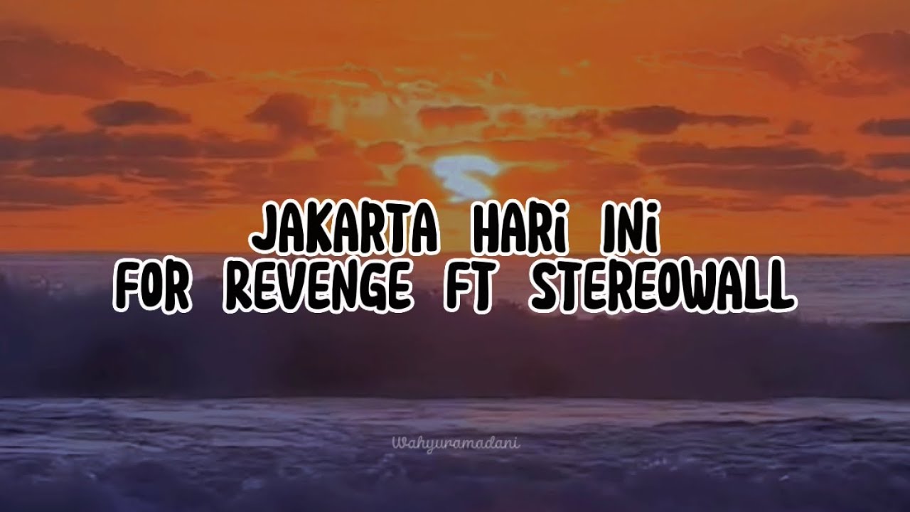 Jakarta Hari Ini For Revenge Feat Stereowall Official Musik Lyrics