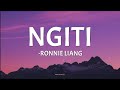 NGITI - Ronnie Liang (lyrics)🎵