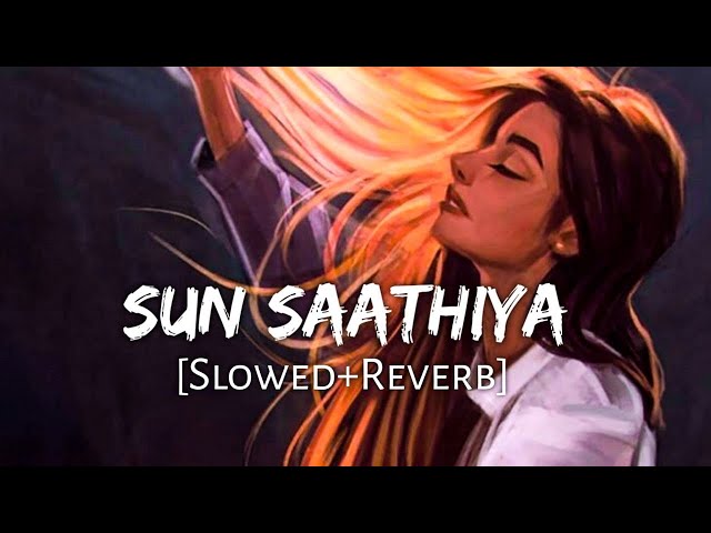 Sun Saathiya Maahiya [Slowed Reverb] ABCD 2 | Priya Saraiya, Divya Kumar | Srk Lofi World class=