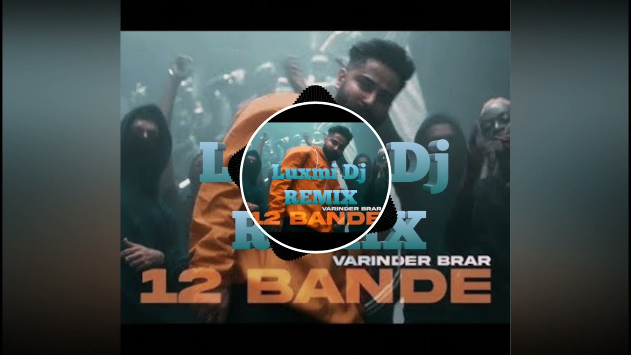 12 BANDE VARINDER BRAR HARD REMIX BY DJ DEEPAK CHANALHERI WALA