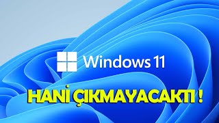 Windows 11 Çıkmayacak Dedi Microsoft, Ama Bugün Yine Kendi Tanıttı