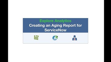 Creating Incident Aging Reports for ServiceNow