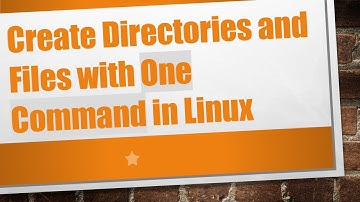 Create Directories and Files with One Command in Linux