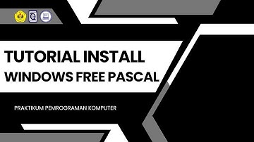 TUTORIAL INSTALASI SOFTWARE WINDOWS FREE PASCAL - PRAKTIKUM PEMROGRAMAN KOMPUTER 2025/2026