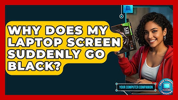 Why Does My Laptop Screen Suddenly Go Black? - Your Computer Companion