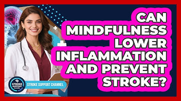 Can Mindfulness Lower Inflammation And Prevent Stroke? - Stroke Support Channel