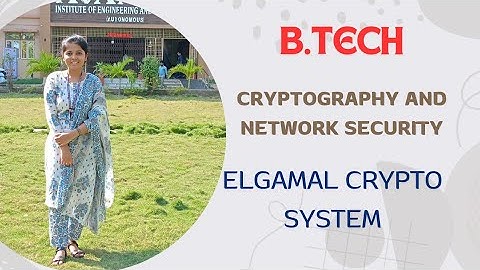 Cryptography and Network Security : ELGAMAL CRYPTO SYSTEM || BTech JNTUK/ JNTUGV