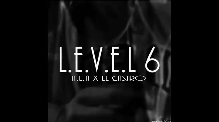 A.L.A x EL Castro / L.E.V.E.L .6 (Clean Version)