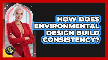 How Does Environmental Design Build Consistency? - The Life Coach Expert
