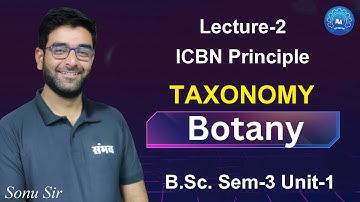 Lecture 2 ICBN Principle I Taxonomy I B.Sc. Semester-3 Botany by Sonu Sir