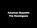 American beautiful  the henningsens